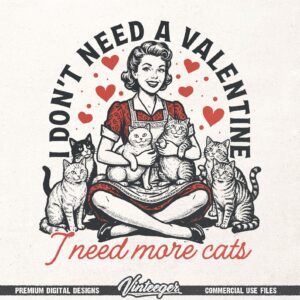Funny anti valentine digital shirt graphic – I don’t need a valentine I need more cats PNG – Funny cat mom shirt design – Cat lover gift PNG