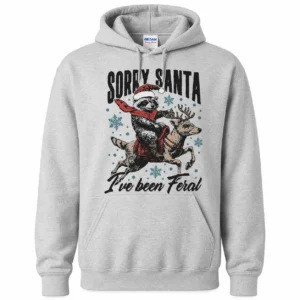 Sorry Santa I’ve Been Feral Hoodie – Funny Raccoon Christmas Sweatshirt