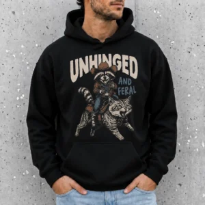 Unhinged and Feral Raccoon Hoodie