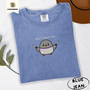 Blue Jean Don't Test Me Pigeon Embroidered T-Shirt