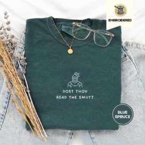 Blue Spruce Dost Thou Read The Smut Embroidered T-Shirt