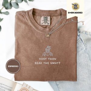 Espresso Dost Thou Read The Smut Embroidered T-Shirt