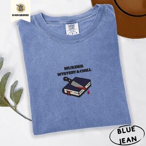 Blue Jean Murder Mystery and Chill Embroidered T-Shirt