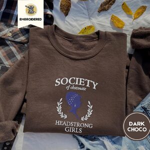 Dark Chocolate Society of Obstinate Headstrong Girls Embroidered Sweatshirt