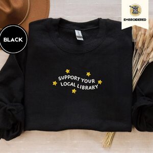 Black Support Your Local Library Embroidered Sweatshirt