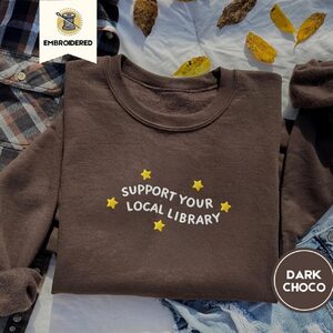 Dark Chocolate Support Your Local Library Embroidered Sweatshirt